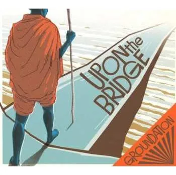 Zahraniční hudba CD Groundation: Upon The Bridge DIGI 2006 Digipack