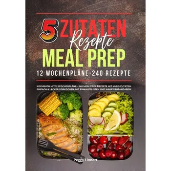 5 Zutaten Rezepte Meal Prep - Linnert, Peggy
