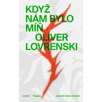 Když nám bylo míň - Oliver Lovrenski…