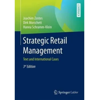 Strategic Retail Management: Text and International Cases – Joachim Zentes,Dirk Morschett,Hanna Schramm-Klein (EN)