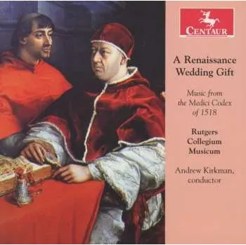 Zahraniční hudba CD Andrew Kirkman: A Renaissance Wedding Gift (Music From The Medici Codex Of 1518) 2013