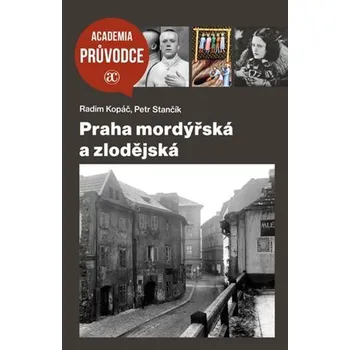 Praha mordýřská a zlodějská - Radim…