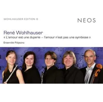 Zahraniční hudba CD René Wohlhauser: « L’amour Est Une Duperie – L’amour N’est Pas Une Symbiose » 2019 Kammeroper