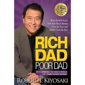 RICH DAD POOR DAD: WHAT THE RICH TEACH... - Kiyosaki, Robert T.