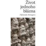 Život jednoho blázna – Rjúnosuke Akutagawa