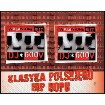Zahraniční hudba Klasyka Polskiego Hip-Hopu: Wkurwione Bity Vol. 1 & 2 DJ 600 V CD