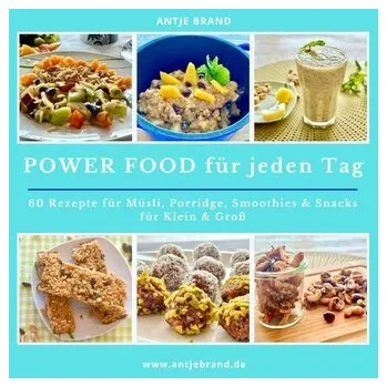 Power Food für jeden Tag - Brand, Antje