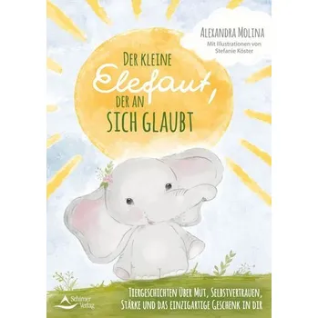Pohádka Der kleine Elefant, der an sich glaubte - Molina, Alexandra