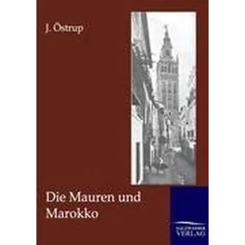 Literární cestopis Die Mauren und Marokko - Östrup, J.