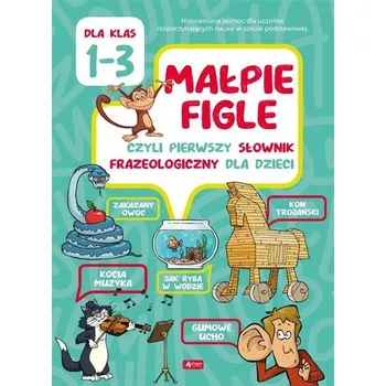 Encyklopedie Pierwszy ilustrowany słownik frazeologiczny - Katarzyna Zioła-Zemczak