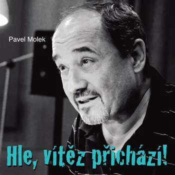 Pavel Molek: Hle, vítěz přichází!