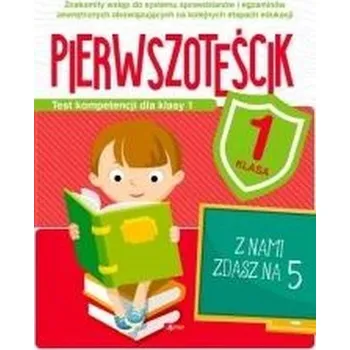 Test kompetencji dla klasy 1. Pierwszoteścik - Katarzyna Ziola-Zemczak