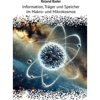 Technika Information, Träger und Speicher im Makro- und Mikrokosmos - Bader, Roland