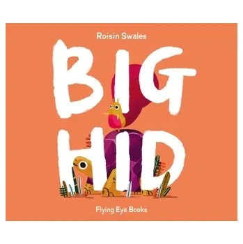 Big Hid - Swales, Roisin [EN] (2022, Měkká, Flying Eye Books)