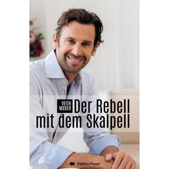 Der Rebell mit dem Skalpell - Moser, Veith