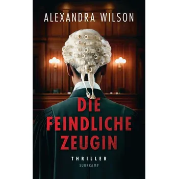 Die feindliche Zeugin - Wilson, Alexandra