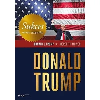 Osobní rozvoj Sukces mimo wszystko. Donald Trump