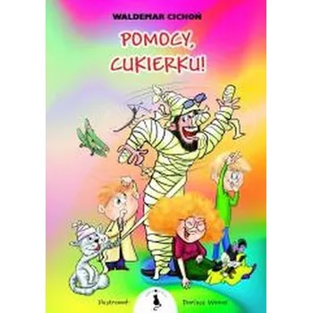 Pomocy, Cukierku! - Waldemar Cichoń