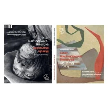 Umění Ester Martinčeková-Šimerová / Martin Martinček - Maliarka a fotograf – Umenie v dvoch perspektívach / Painter and Photographer – Art Through Two Perspectives - Kočišková Alexandra