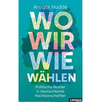 Wo wir wie wählen - Hudde, Ansgar