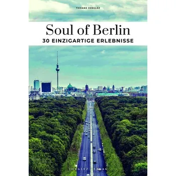 Cestování Soul of Berlin einzigartige Erlebnisse - Jonglez, Thomas
