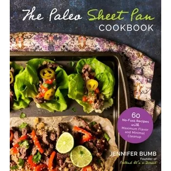 The Paleo Sheet Pan Cookbook - Bumb, Jennifer