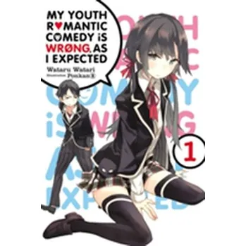 My Youth Romantic Comedy Is Wrong, As I Expected, Vol. 1 (light novel) - Watari, Wataru