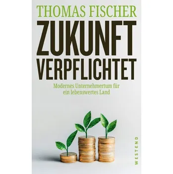 Zukunft verpflichtet - Fischer, Thomas