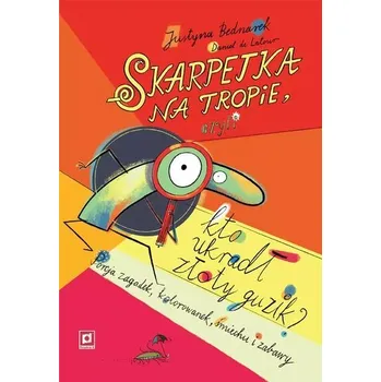 Skarpetka na tropie, czyli kto ukradł złoty guzik. Porcja zagadek, kolorowanek, śmiechu i zabawy