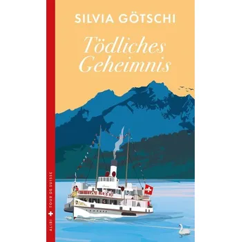 Tödliches Geheimnis - Götschi, Silvia
