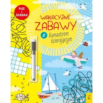 Wakacyjne zabawy z flamastrem ścierającym - opracowanie zbiorowe