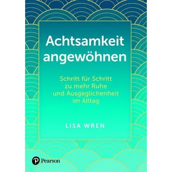 Osobní rozvoj Achtsamkeit angewöhnen - Wren, Lisa
