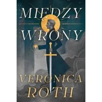 Między wrony - Veronica Roth
