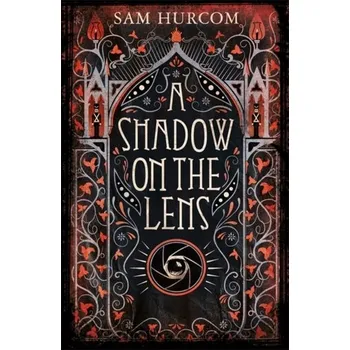 A Shadow on the Lens - Hurcom, Sam [EN] (2019, Brožovaná, Orion)
