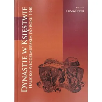 Literární biografie Dynastie w Księstwie Halicko-Włodzimierskim do... - Ryszard Przybyliński
