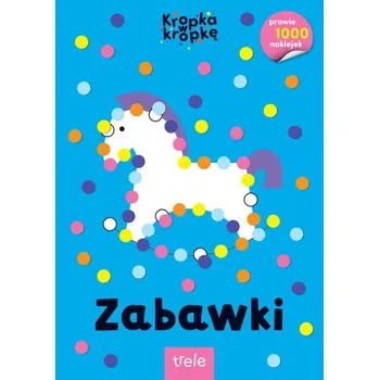 První čtění Zabawki. Kropka w kropkę - OPRACOWANIE&nbsp;ZBIOROWE