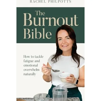The Burnout Bible - Philpotts, Rachel