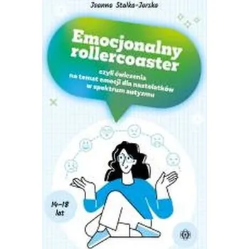 Emocjonalny rollercoaster, czyli ćwiczenia na... - Stalka-Jarska Joanna