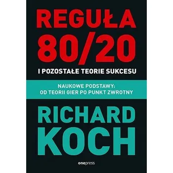 Reguła 80/20 i pozostałe teorie sukcesu. Naukowe.. - Richard Koch