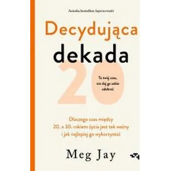 Decydująca dekada - Meg Jay