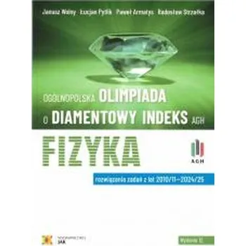 Olimpiada o Diamentowy Indeks AGH. Fizyka w.12 - praca zbiorowa