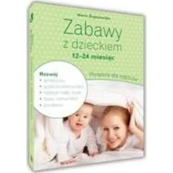 Zabawy z dzieckiem 12-14 miesiąc - Maria Boguszewska