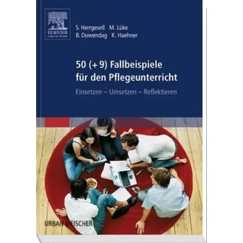 50 (+9) Fallbeispiele für den Pflegeunterricht - Herrgesell, Sandra