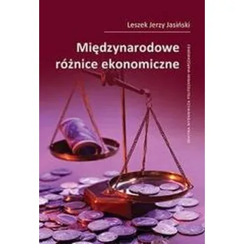 Międzynarodowe różnice ekonomiczne - Jerzy Leszek