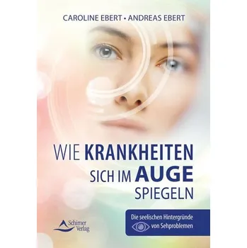 Wie Krankheiten sich im Auge spiegeln - Ebert, Caroline
