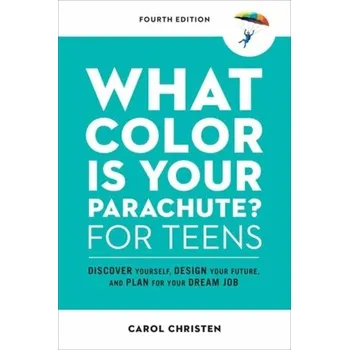 What Color Is Your Parachute? for Teens - Christen, Carol; Bolles, Richard N.