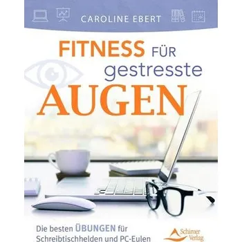 Fitness für gestresste Augen - Ebert, Caroline