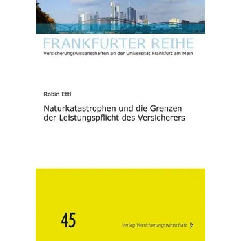 Naturkatastrophen und die Grenzen der Leistungspflicht des Versicherers - Ettl, Robin