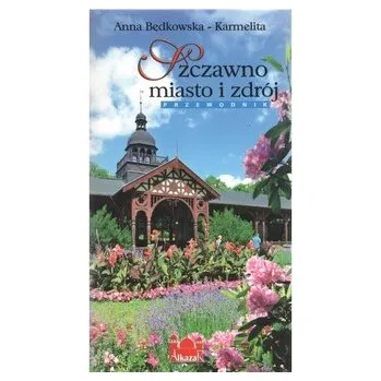 Cestování Szczawno miasto i zdrój. Przewodnik wersja POLSKA - Będkowska-Karmelita Anna