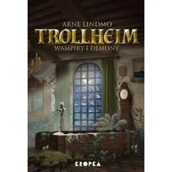 Trollheim T.4 Wampiry i demony - Arne Lindmo, Joanna Bernat